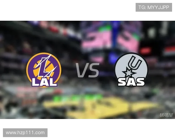 湖人对马刺精彩对决直播链接分享及赛前分析一览 湖人对马刺精彩对决直播链接分享及赛前分析一览